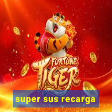 super sus recarga