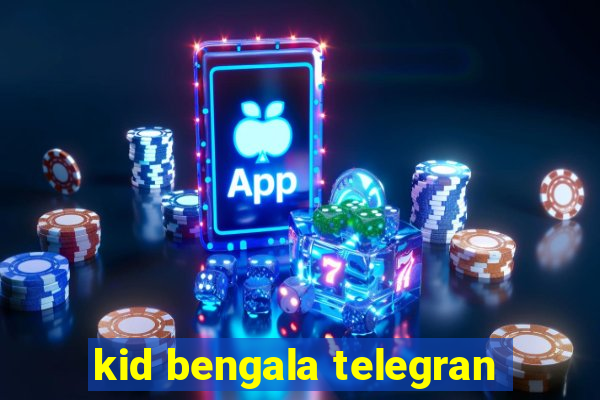 kid bengala telegran