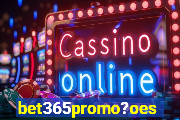 bet365promo?oes