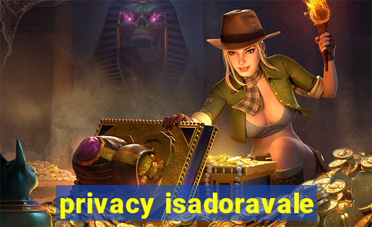 privacy isadoravale