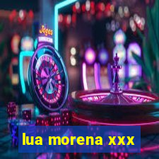 lua morena xxx