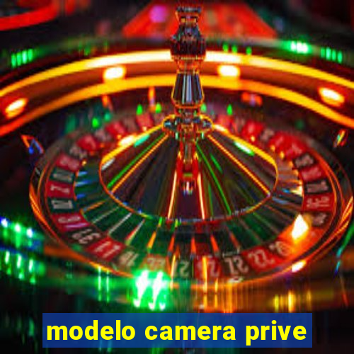 modelo camera prive