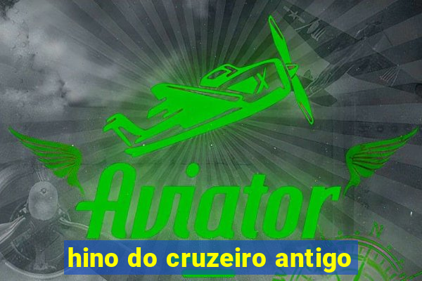 hino do cruzeiro antigo