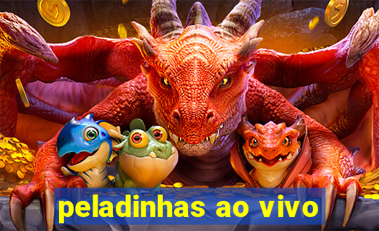 peladinhas ao vivo