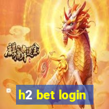 h2 bet login