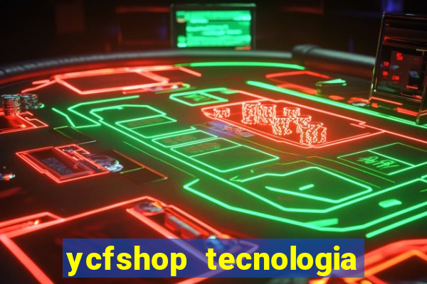 ycfshop tecnologia em ecommerce ltda jogos