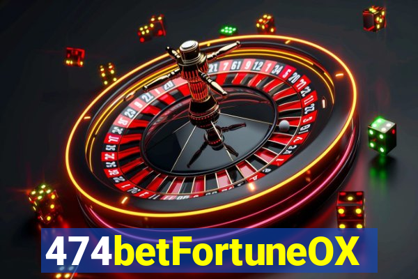 474betFortuneOX