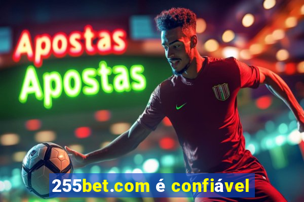 255bet.com é confiável