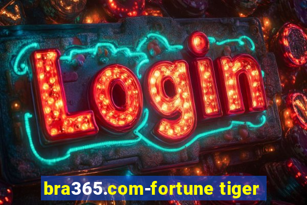 bra365.com-fortune tiger