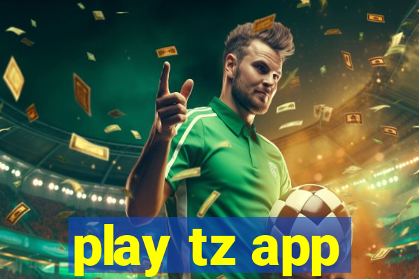 play tz app