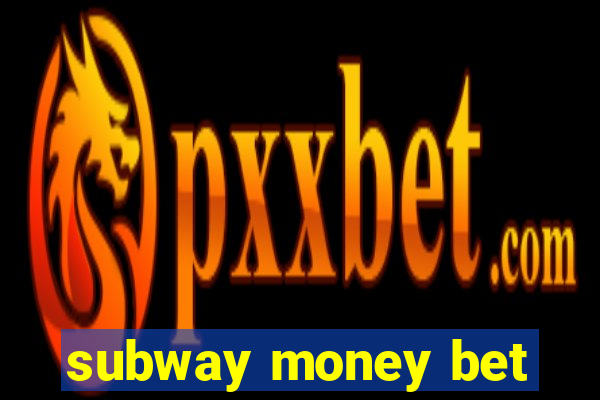 subway money bet