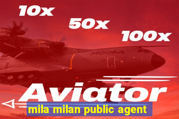 mila milan public agent