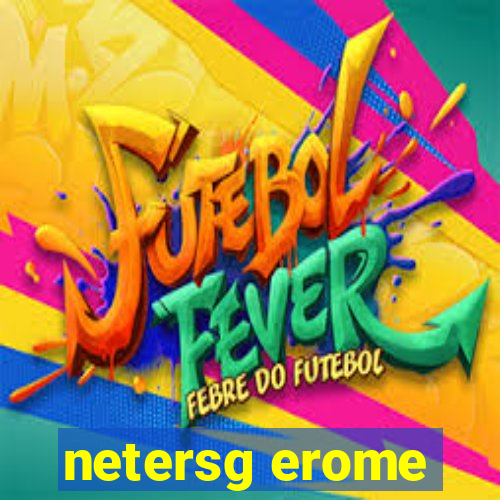 netersg erome