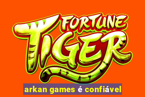 arkan games é confiável