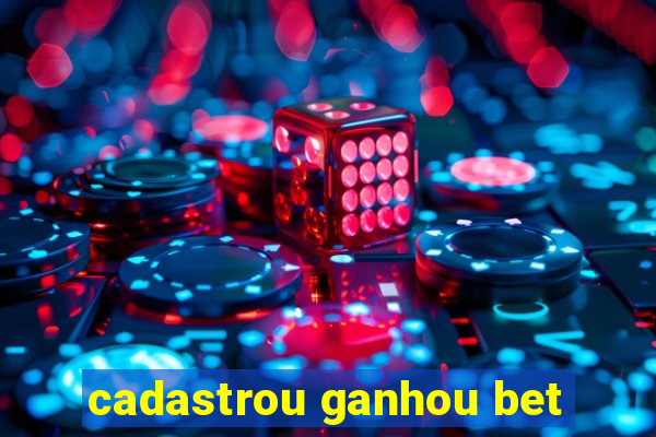 cadastrou ganhou bet