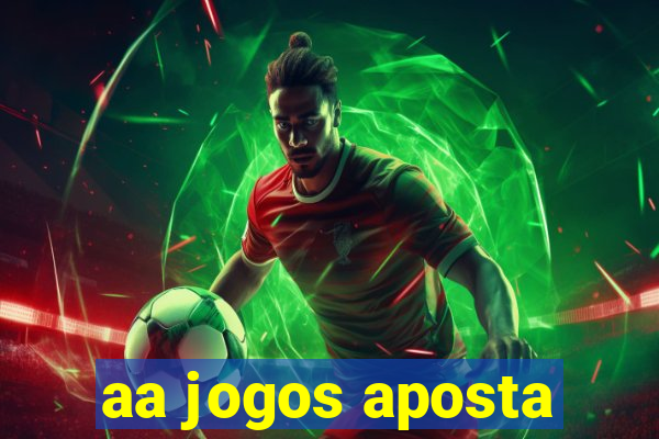 aa jogos aposta