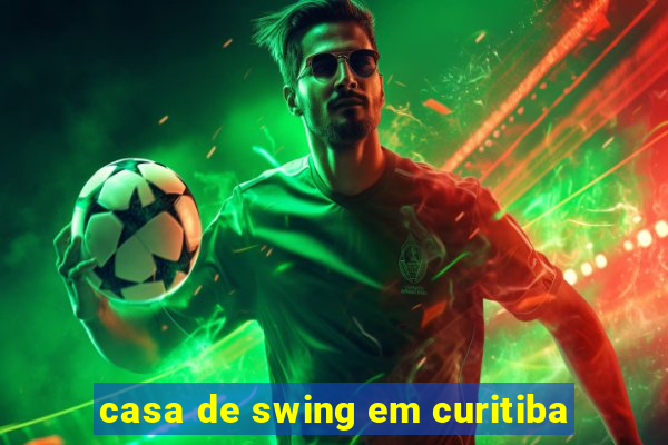 casa de swing em curitiba