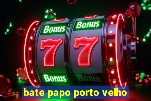 bate papo porto velho