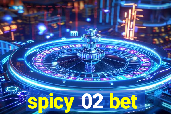 spicy 02 bet