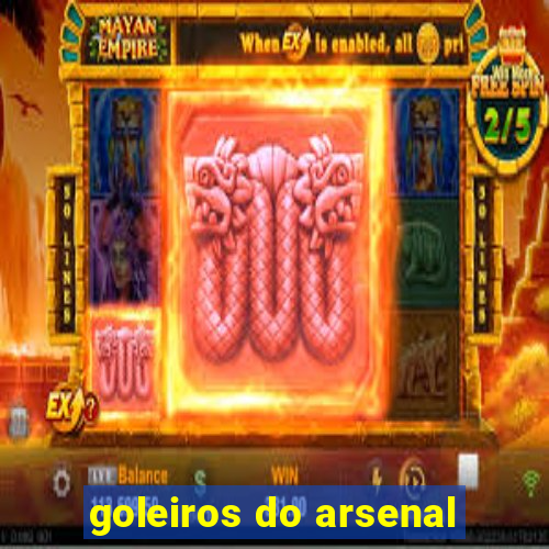 goleiros do arsenal