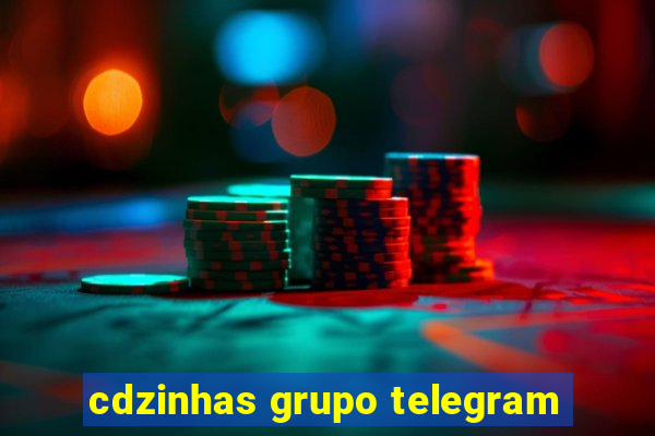 cdzinhas grupo telegram