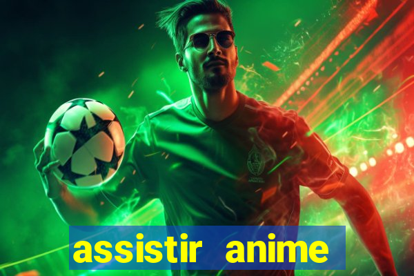 assistir anime online dublado