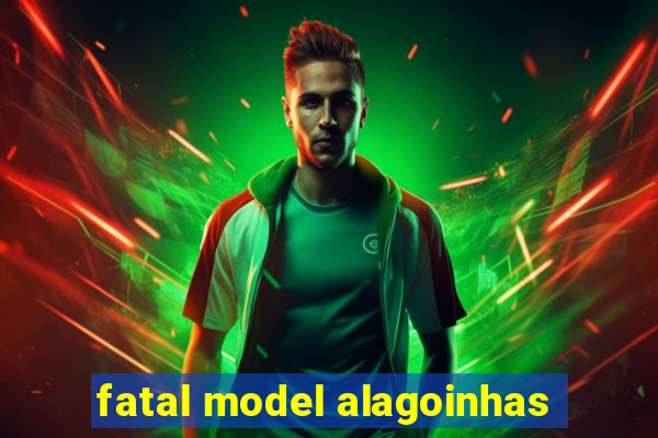 fatal model alagoinhas