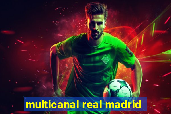 multicanal real madrid