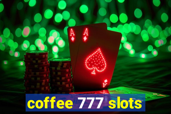 coffee 777 slots