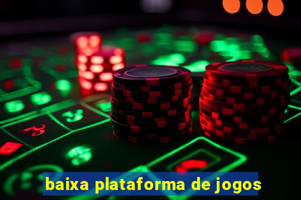 baixa plataforma de jogos