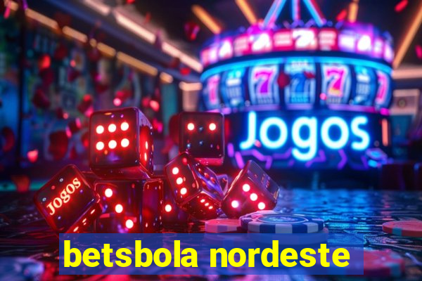 betsbola nordeste