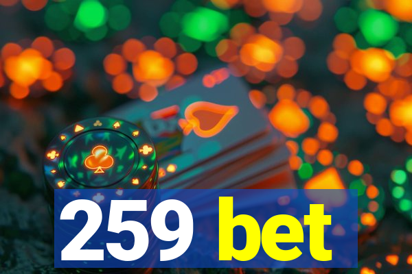 259 bet