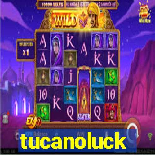 tucanoluck