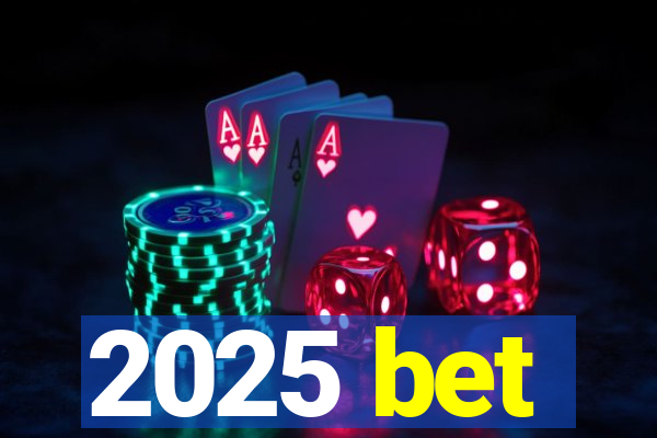 2025 bet