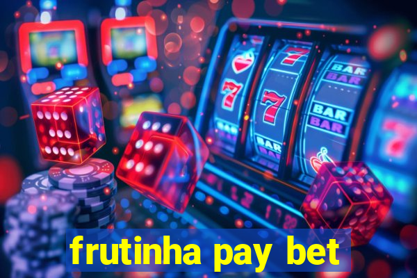 frutinha pay bet