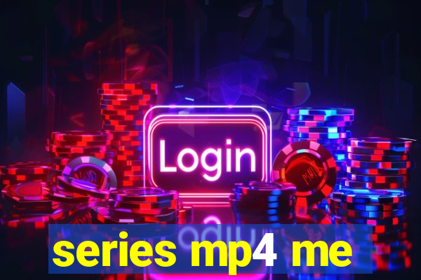 series mp4 me