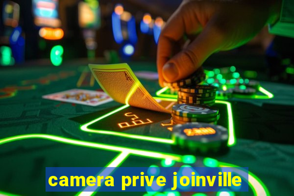 camera prive joinville