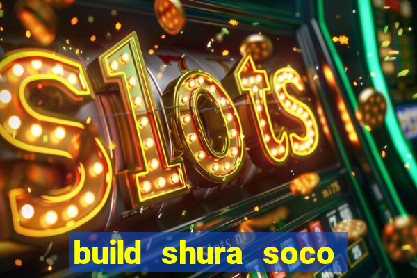 build shura soco furac o