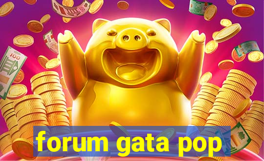 forum gata pop