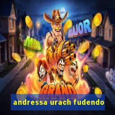 andressa urach fudendo