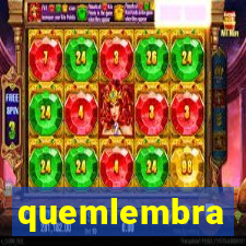 quemlembra