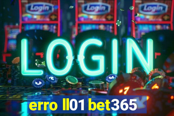 erro ll01 bet365