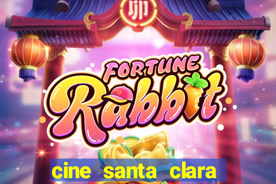 cine santa clara filmes em cartaz