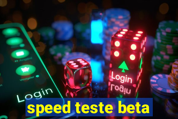 speed teste beta