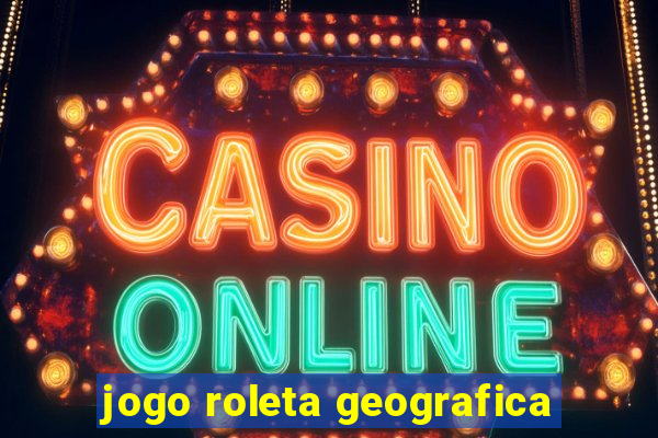 jogo roleta geografica