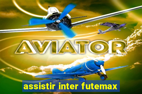 assistir inter futemax