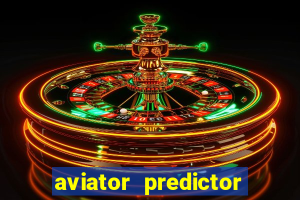 aviator predictor v4.0 download