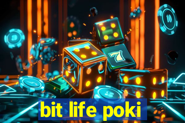 bit life poki