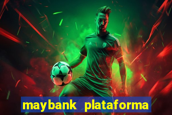 maybank plataforma de jogos