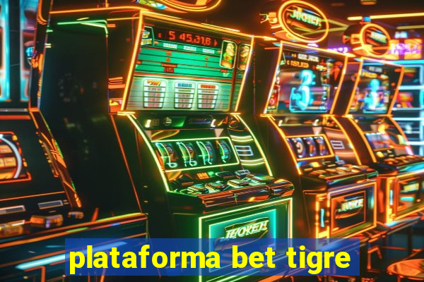 plataforma bet tigre